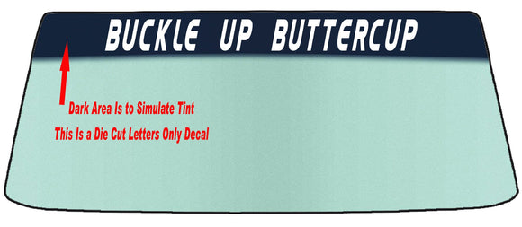Buckle Up Buttercup Vinyl Windshield Banner Decal Sticker Automotive Car Accent